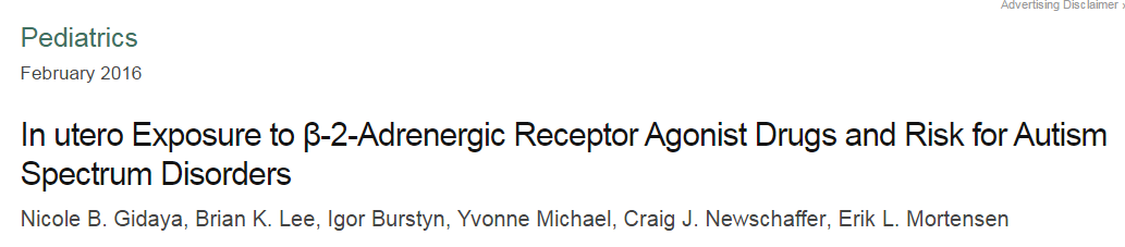 In utero Exposure to β-2-Adrenergic Receptor Agonist Drugs and Risk for Autism Spectrum Disorders ©Pediatrics