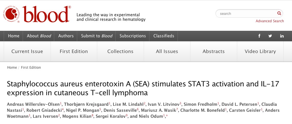Willerslev-Olsen, Andreas; Krejsgaard, Thorbjørn; Lindahl, Lise M.; Litvinov, Ivan V.; Fredholm, Simon et al. (2016) Staphylococcus aureus enterotoxin A (SEA) stimulates STAT3 activation and IL-17 expression in cutaneous T-cell lymphoma // Blood - p. blood-2015-08-662353